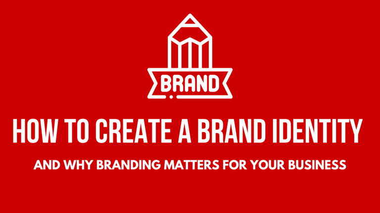 How to Create a Brand Identity and Why Branding Matters
